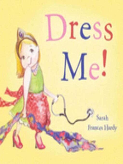 Title details for Dress Me! by Sarah Frances Hardy - Available